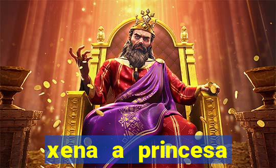 xena a princesa guerreira online